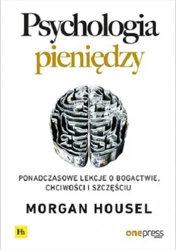 Okładka książki Psychologia pieniędzy Morgana Housela